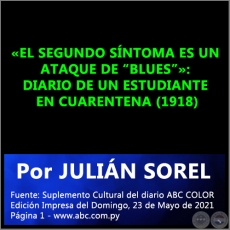 «EL SEGUNDO SÍNTOMA ES UN ATAQUE DE “BLUES”»: DIARIO DE UN ESTUDIANTE EN CUARENTENA (1918) - Por JULIÁN SOREL - Domingo, 23 de Mayo de 2021